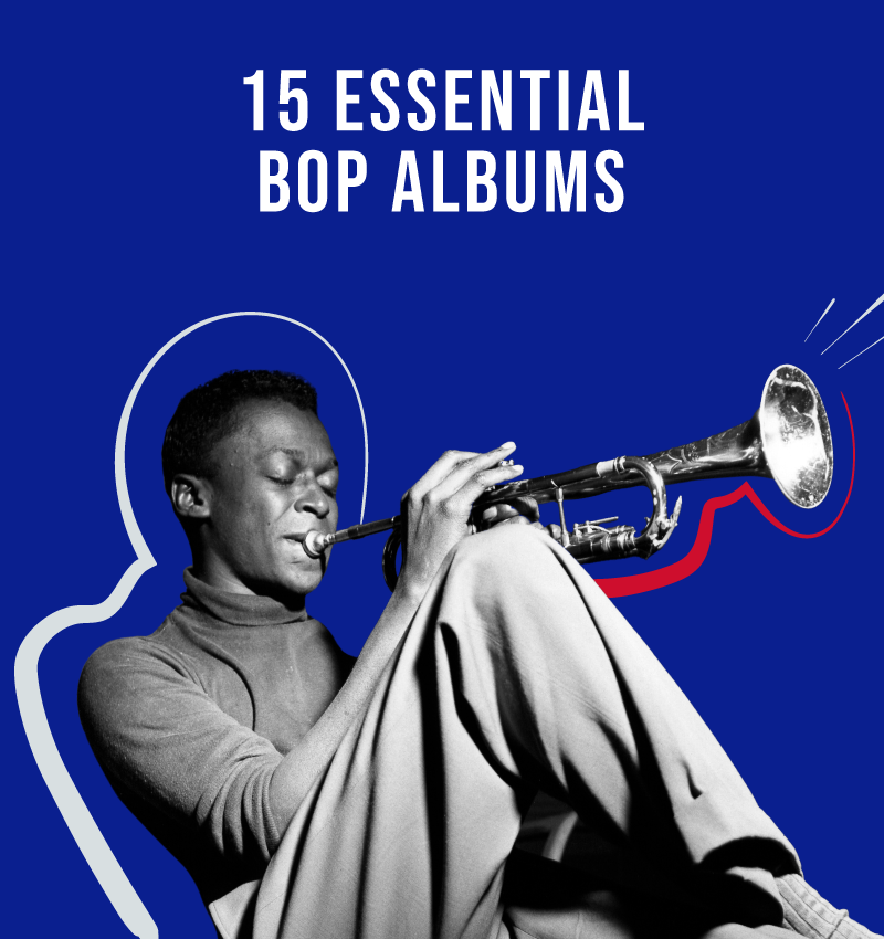 Bebop, Hard Bop and Post Bop: 15 Essential Bop Albums